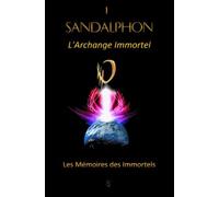 L'archange Immortel - Tome 1, Les Mémoires Des Immortels