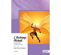 L'Archange Michaël L'Éveil des Consciences - Marie-Rose Rogister - Nombre 7 - broché - Essai