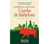 L'Arche de Babylon (Grands Espaces Libres): L'incroyable sauvetage du zoo de Bagdad