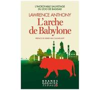 L'arche De Babylone - L'incroyable Sauvetage Du Zoo De Bagdad
