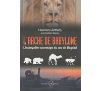 L'arche de Babylone : L'incroyable sauvetage du zoo de Bagdad