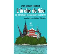 L'Arche de Néo Ou comment reconstruire la France - Jean-Jacques Thiébaut - Le Lys Bleu - broché - Roman