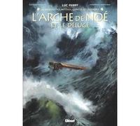 L'Arche de Noé Clotilde Bruneau (Auteur), Luc Ferry (Auteur), Gianenrico Bonacorsi (Dessinateur)