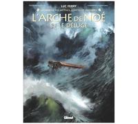 Clotilde Bruneau et Luc Ferry – L'Arche de Noé et le Déluge – Cartonné – Bande dessinée – Glénat