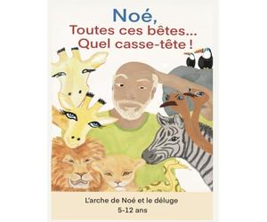 L'arche de Noé et le déluge raconté aux 5-12 ans: Noé, toutes ces bêtes quel casse-tête