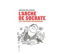 L'arche de Socrate: Petit bestiaire philosophique