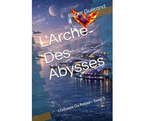 L'Arche Des Abysses: L'Odyssée Du Retour - Tome 3