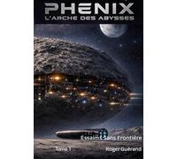 L'Arche Des Abysses Tome 1: Essaims Sans Frontière