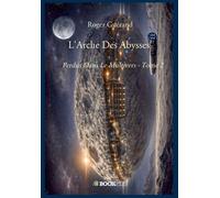 L'Arche Des Abysses Tome 2 Perdus Dans Le Multivers - Tome 2 - Roger Guérand - Bookelis - broché - Roman