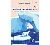 L'arche des Inukshuk Nadège Langbour (Auteur)