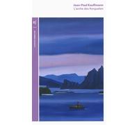 L'arche des Kerguelen Voyage aux îles de la Désolation - Jean Paul Kauffmann - Table ronde - Poche - Récit