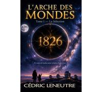 L'ARCHE DES MONDES: Tome I - LA SÉLECTION