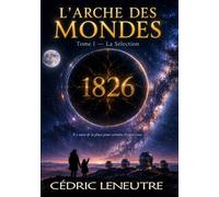 L'ARCHE DES MONDES: Tome I - LA SÉLECTION