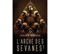 L'Arche des Sevanes Tome 1 - Benjamin Menvielle - Librinova - broché - Roman