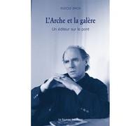 L'arche Et La Galère - Un Éditeur Sur Le Pont