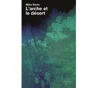 L'arche et le désert - DAVIS, Mike - L'ile Aux Fleurs - broché - Essai