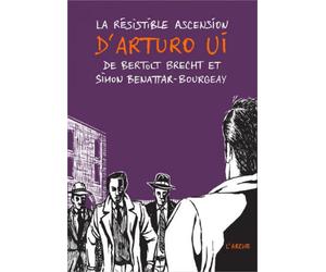 L'ARCHE La Résistible ascension d'Arturo Ui
