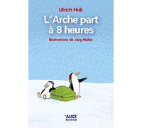 L'Arche part à 8 heures