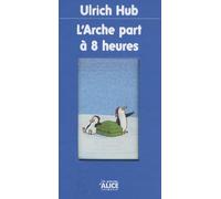 L'Arche part à 8 heures