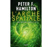 L'Arche spatiale, T1 : Une brèche dans le ciel - Peter F. Hamilton - Bragelonne - broché - Roman