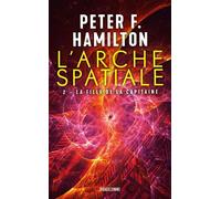 L'Arche spatiale, T2 : La Fille de la Capitaine - Peter F. Hamilton - Bragelonne - Poche - Roman