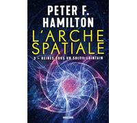 L'Arche spatiale, T3 : Reines sous un soleil lointain - Peter F. Hamilton - Bragelonne - broché - Roman