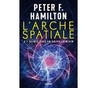 L'Arche spatiale, T3 : Reines sous un soleil lointain - Peter F. Hamilton - Bragelonne - broché - Roman