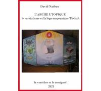 L'Arche utopique: le surréalisme et la loge maçonnique Thébah