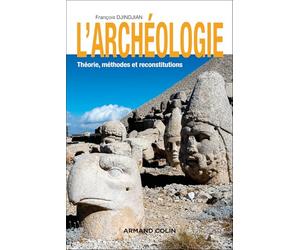 L'archéologie - 3e éd.: Théorie, méthodes et reconstitutions