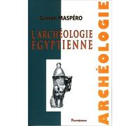 L'Archéologie Égyptienne - Gaston Maspero - Decoopman Eds - broché - Etude