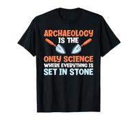 L'archéologie est la Science où Tout est gravé dans la Pierre T-Shirt