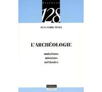 L'archéologie : Mutations, missions, méthodes