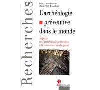 L'archéologie préventive dans le monde: Apports de l'archéologie préventive à la connaissance du passé
