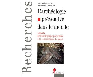 L'archéologie préventive dans le monde: Apports de l'archéologie préventive à la connaissance du passé