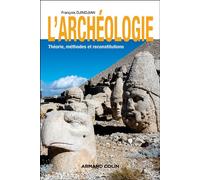 L'archéologie Théorie, méthodes et reconstitutions - 3ème édition - François Djindjian - Armand Colin - broché - Manuel