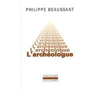 Philippe Beaussant – L'Archéologue – Gallimard