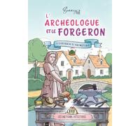 L'Archéologue et le Forgeron, à la découverte de Vercingétorix: cosy mystery (série terminée)