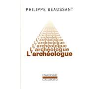 Philippe Beaussant – L'Archéologue – Gallimard