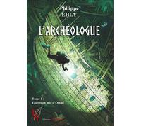 L'archéologue tome1 Epaves en mer d'Oman - Philippe Ehly - Encre Rouge - broché - Récit