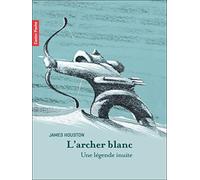 L'archer blanc: Une légende inuite