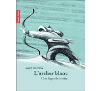 L'archer blanc Une légende inuite - James Houston - Flammarion Jeunesse Pere Castor - Poche - Roman junior