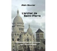 L'archer de Saint-Pierre: Montmartre ou le retour des Anarchistes