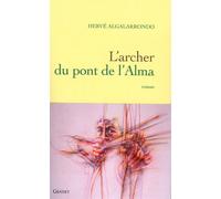 L'archer du pont de l'alma - Hervé Algalarrondo - Grasset - broché - Roman
