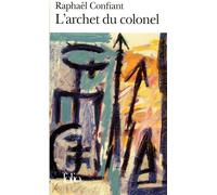 L'Archet du colonel - Raphaël Confiant - Gallimard - Poche - Roman