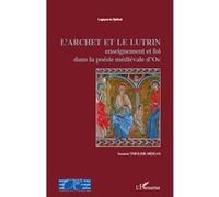 L'Archet et le lutrin Enseignement et foi dans la poésie médiévale d'Oc - Suzanne Thiolier-Méjean - L'harmattan - broché - Essai