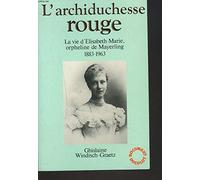 L'archiduchesse rouge la vie d'elisabeth marie orpheline de mayerling