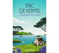 Éric de Kermel – L'Archipel de Claire – Roman – Broché