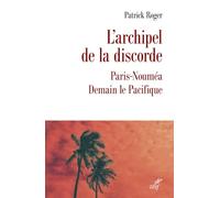 L'archipel de la discorde: Paris-Nouméa : Demain le Pacifique