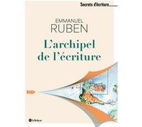 L'Archipel de l'écriture Emmanuel Ruben (Auteur)
