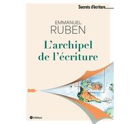 L'Archipel de l'écriture Emmanuel Ruben (Auteur)